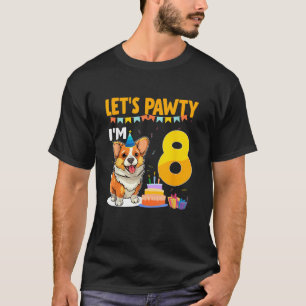 Lets Pawty I m 8 Year Old Birthday Corgi Dog Lover T-Shirt