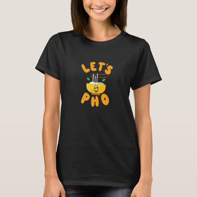 Lets Pho Vietnamese Pho Soup Food Pun Costume T-Shirt (Front)