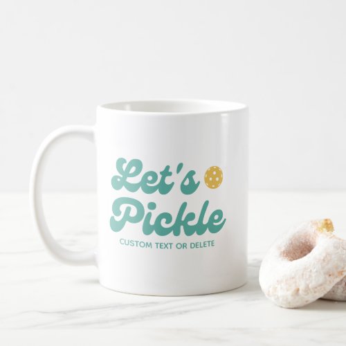 Lets Pickle Cool Retro Personalized Text  Coffee Mug