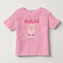 Let's Pig Out Farm Animal Girls Personalized Toddler T-shirt