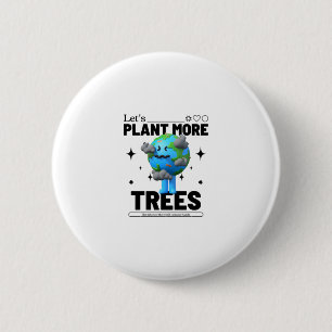 Let's Plant More Trees Button
