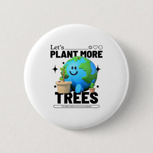 Let's Plant More Trees Button