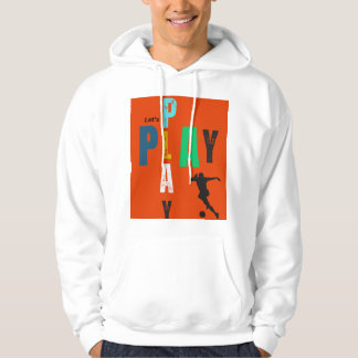 Let's play design  hoodie