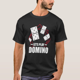 Let's Play Domino Dominoes Tile Game Dominos Game T-Shirt