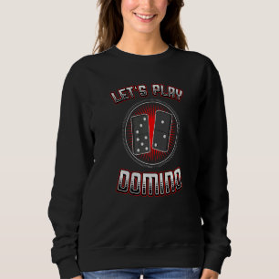 Let's Play Domino Tile Game Dominos Dominoes Game  Sweatshirt