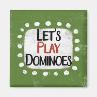 Let's Play Dominoes Refrigerator Magnet
