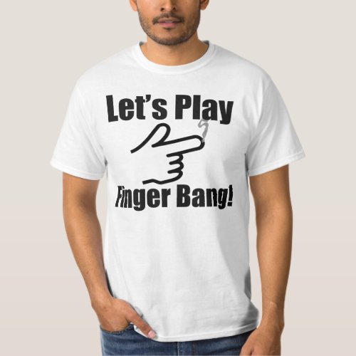 Lets Play Finger Bang T_Shirt
