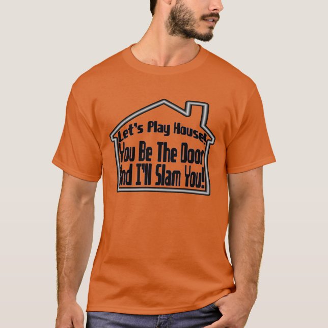Let's Play House & I'll Slam You T-Shirt (Front)