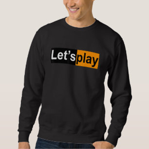 Let's Play Humor Adult Swinger Lifestyle Design Sweatshirt
