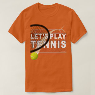 Let's Play Tennis Clay Court T-Shirt