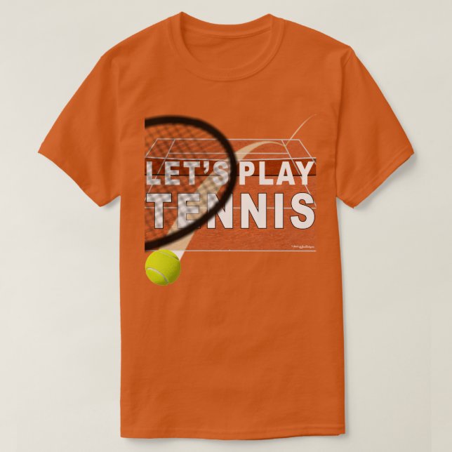Let's Play Tennis Clay Court T-Shirt (Design Front)