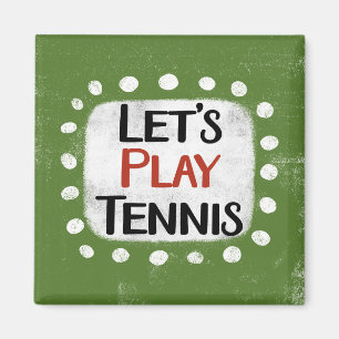 Let's Play Tennis Refrigerator Magnet