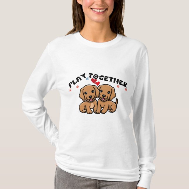 Lets Play together puppy design for animal lovers T-Shirt (Front)