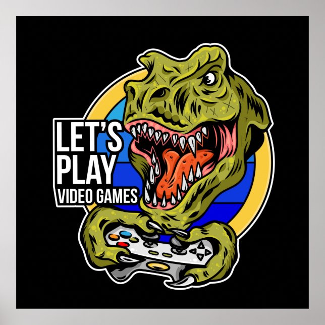 Lets Play Video Games Dinosaur  Poster (Front)