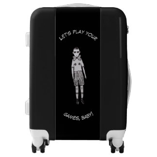 Let's play your games, baby!  luggage