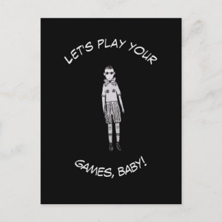Let's play your games, baby! postcard