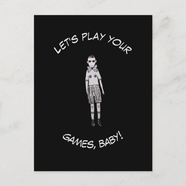 Let's play your games, baby!   postcard (Front)