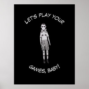Let's play your games, baby!   poster