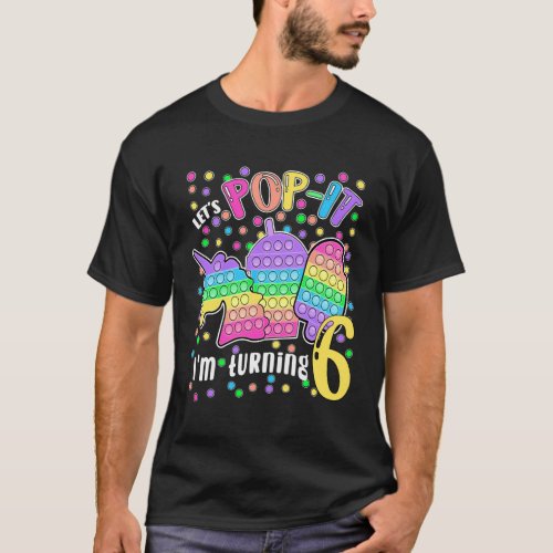 LetS Pop_It IM Turning 6 Colorful 6Th T_Shirt
