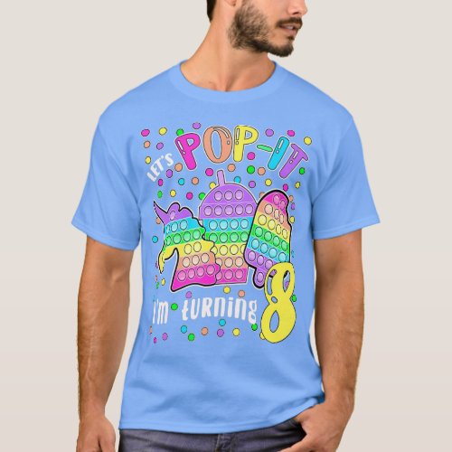 Lets Popit Im turning 8 Colorful 8th Birthday Girl T_Shirt