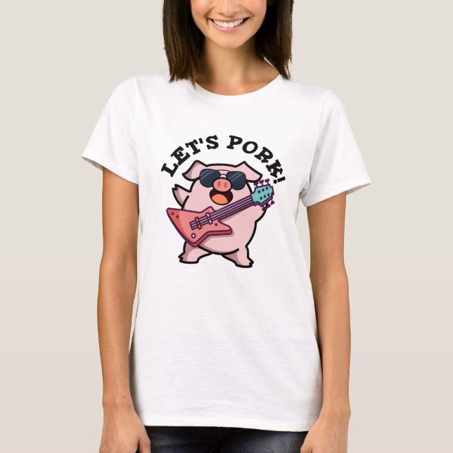 Let's Pork Funny Rock Guitar Pig Pun T-Shirt (Front)