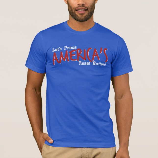 Let's Press America's Reset Button - T-shirt (Front)