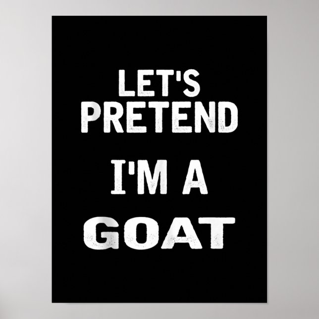 Let's Pretend Im a Goat Funny Halloween Costume Poster (Front)