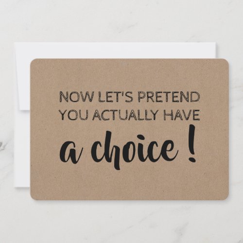 Let's Pretend You Have A Choice Funny Bridesmaid