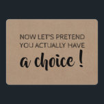 Let's Pretend You Have A Choice Funny Bridesmaid Invitation<br><div class="desc">"NOW LET'S PRETEND YOU ACTUALLY HAVE A CHOICE!" "Will you be my Maid of honor?" Funny saying "Maid of honor",  "Matron of honor",  "Personal Attendant" or "Bridesmaid" proposal cards.</div>