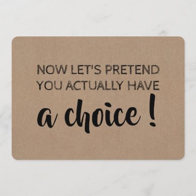 Let's Pretend You Have A Choice Funny Bridesmaid Invitation