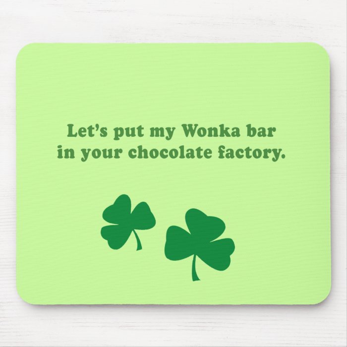 LETS PUT MY WONKA BAR IN YOUR CHOCOLATE FACTORY MOUSE PAD