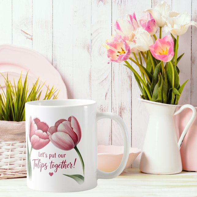 Let's Put Our Tulips Together Mug (Creator Uploaded)