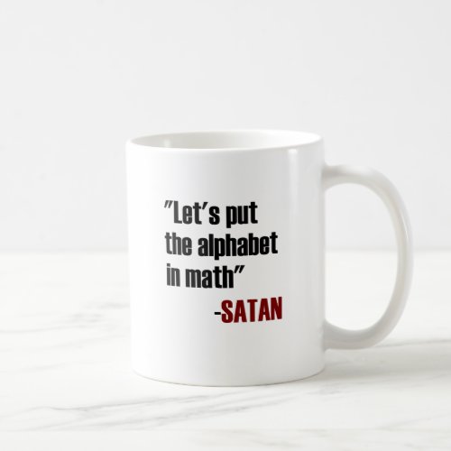 Lets Put The Alphabet In Math Said Satan Coffee Mug