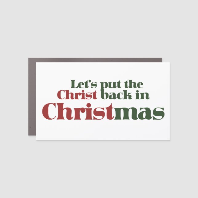 Let's put the Christ back in Christmas Car Magnet (Front)