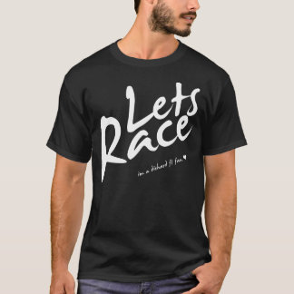 lets race T-Shirt