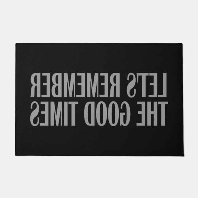 Let's remember the good times doormat (Front)