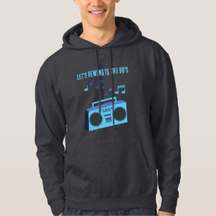 Let's Rewind to the 90's Hoodie