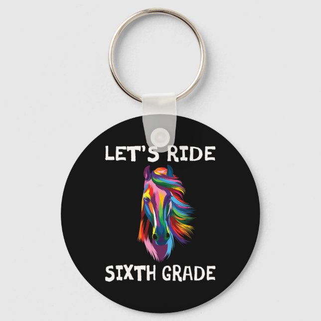 Let's Ride 6th Sixth Grade Ck To School Horse Girl Keychain (Front)