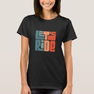 Let's ride T-Shirt