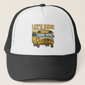 Lets Ride Trucker Hat by StayEducated at Zazzle