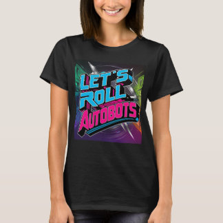 Let's Roll, Autobots T-Shirt