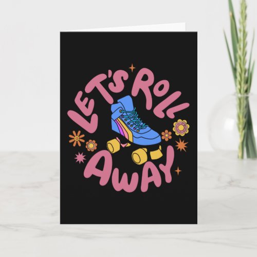 Lets roll away Roller Skates Card