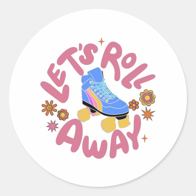 Let's roll away Roller Skates Classic Round Sticker (Front)