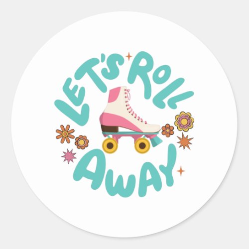 Lets roll away Roller Skates Classic Round Sticker