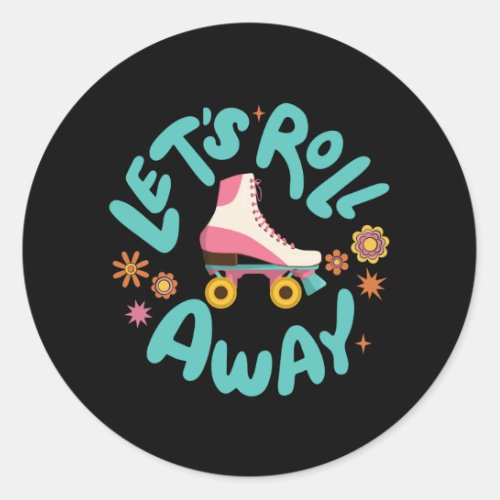Lets roll away Roller Skates Classic Round Sticker