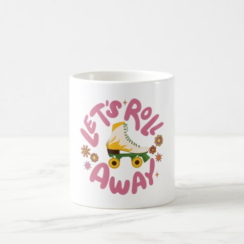 Lets roll away Roller Skates Coffee Mug