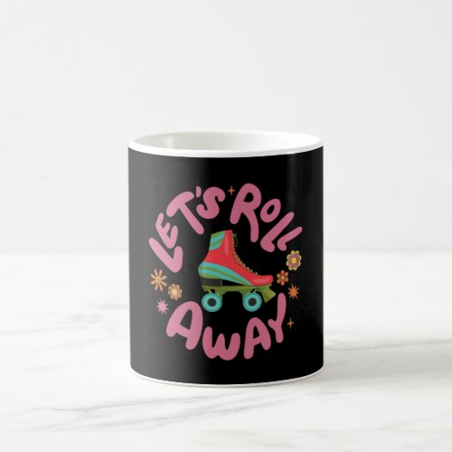 Lets roll away Roller Skates Coffee Mug