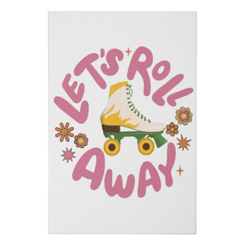 Lets roll away Roller Skates Faux Canvas Print