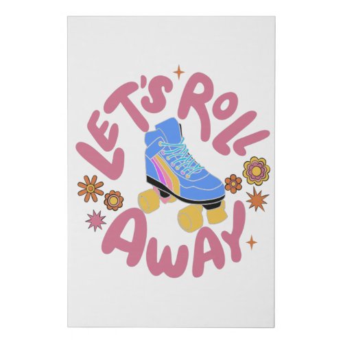 Lets roll away Roller Skates Faux Canvas Print