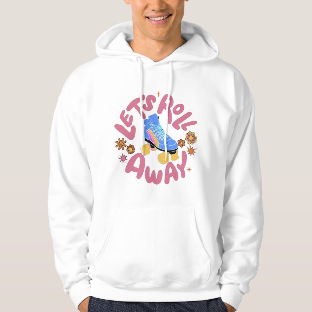 Let's roll away Roller Skates Hoodie (Front)